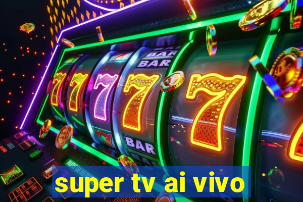 super tv ai vivo